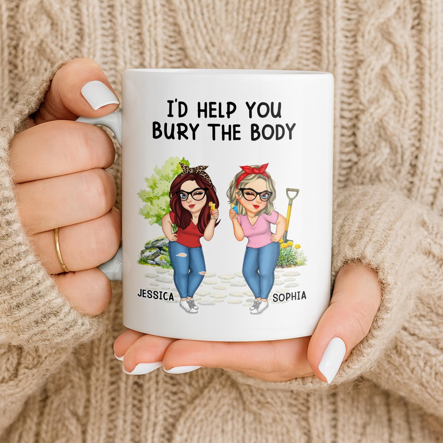 I'd Help You Bury The Body, Two Women - Personalized Custom Coffee Mug - BST537_MG