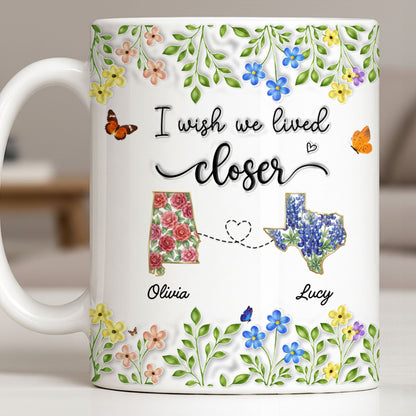 I Wish We Lived Closer Featuring Flowers and Butterfly - Personalized Custom Coffee Mug - BST539_MG