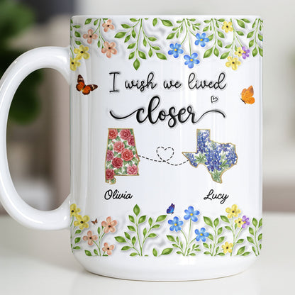 I Wish We Lived Closer Featuring Flowers and Butterfly - Personalized Custom Coffee Mug - BST539_MG