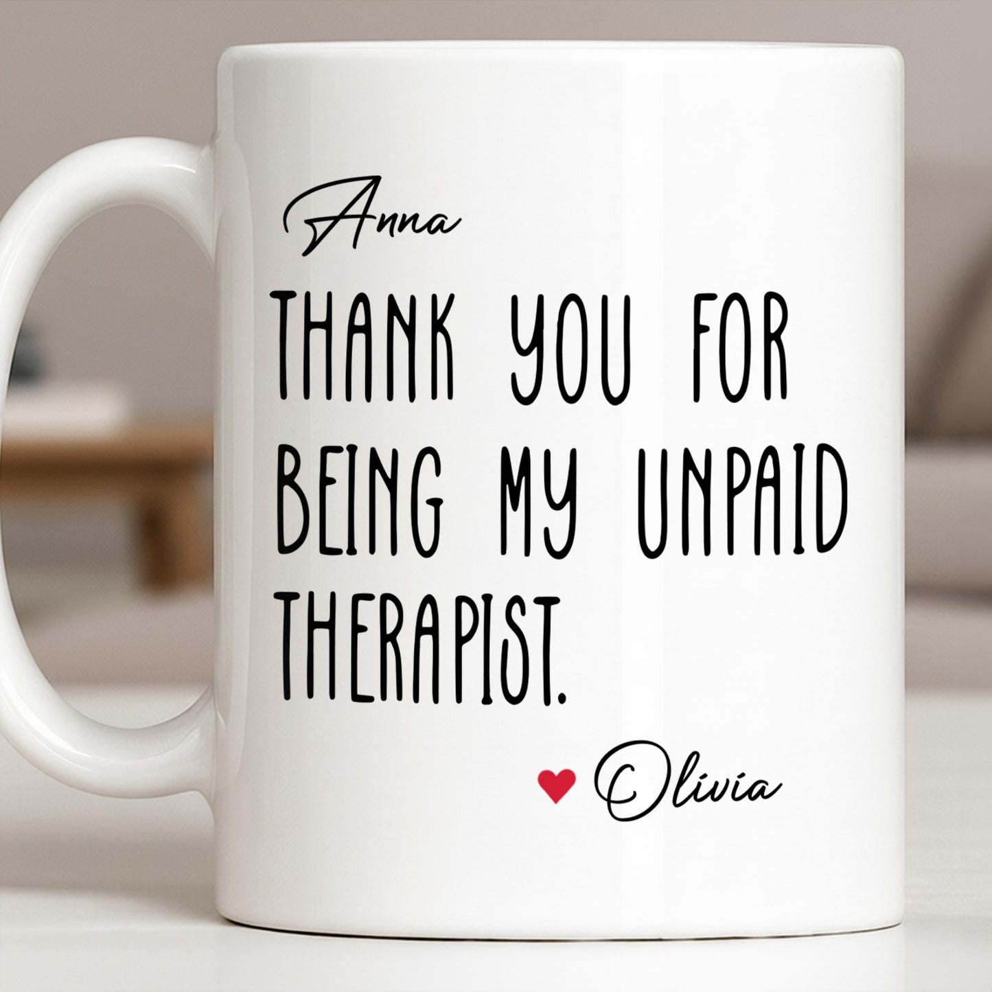 Thank You For Being My Unpaid Therapist - Personalized Custom Coffee Mug - BST540_MG