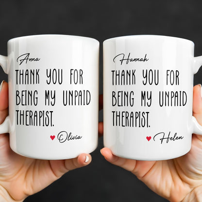 Thank You For Being My Unpaid Therapist - Personalized Custom Coffee Mug - BST540_MG