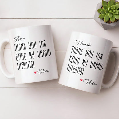 Thank You For Being My Unpaid Therapist - Personalized Custom Coffee Mug - BST540_MG