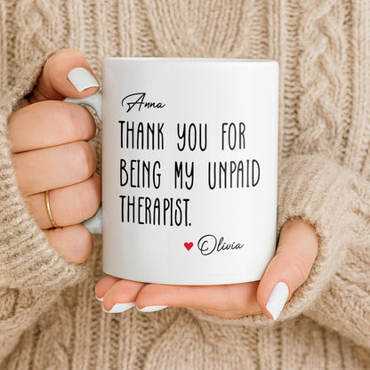 Thank You For Being My Unpaid Therapist - Personalized Custom Coffee Mug - BST540_MG