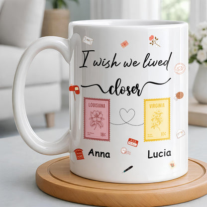 I Wish We Lived Closer With Post Stamp Design - Personalized Custom Coffee Mug - BST542_MG