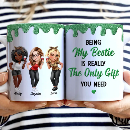 Being My Bestie Is Really The Only Gift You Need - Personalized White Edge-to-Edge Mug