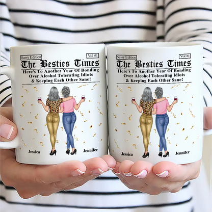 Besties Here's To Another Year Of Us Daily News - Personalized Mug