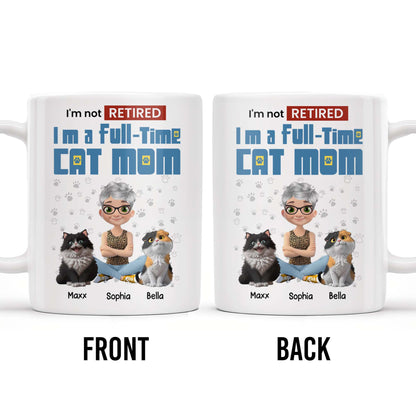 I'm Not Retired I'm A Full-Time Cat Mom - Personalized Custom Coffee Mug - CAT024_MG