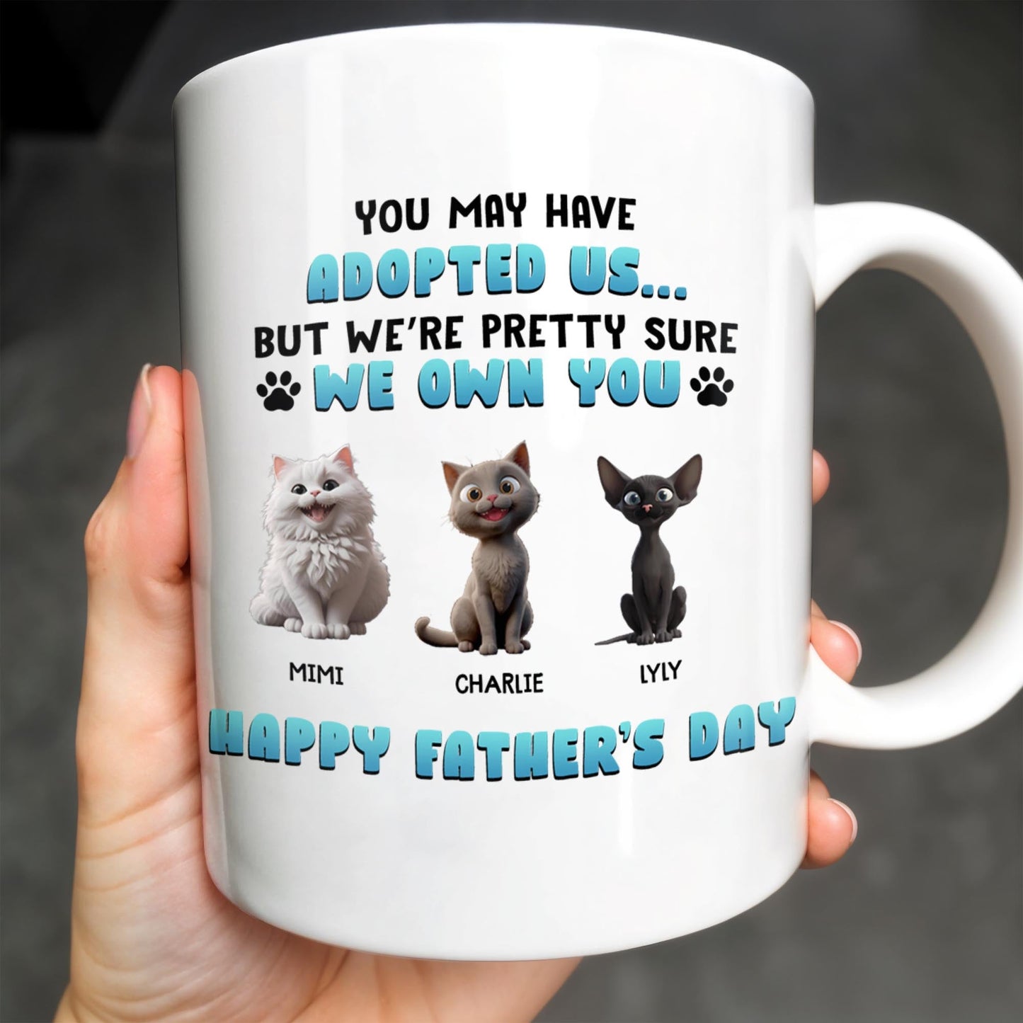 You May Have Adopted Us But We're Pretty Sure We Own You, Cats and Text - Personalized Custom Coffee Mug - CAT032_MG