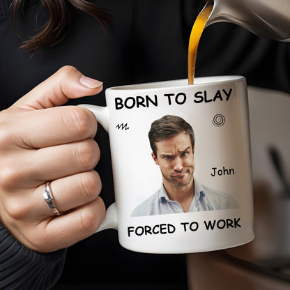 Born To Slay Forced To Work Office Humor Mug - Personalized Custom Coffee Mug - COL032_MG