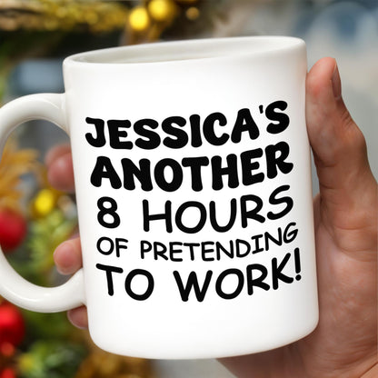 Another 8 Hours Of Pretending To Work Mug - Personalized Custom Coffee Mug - COL036_MG