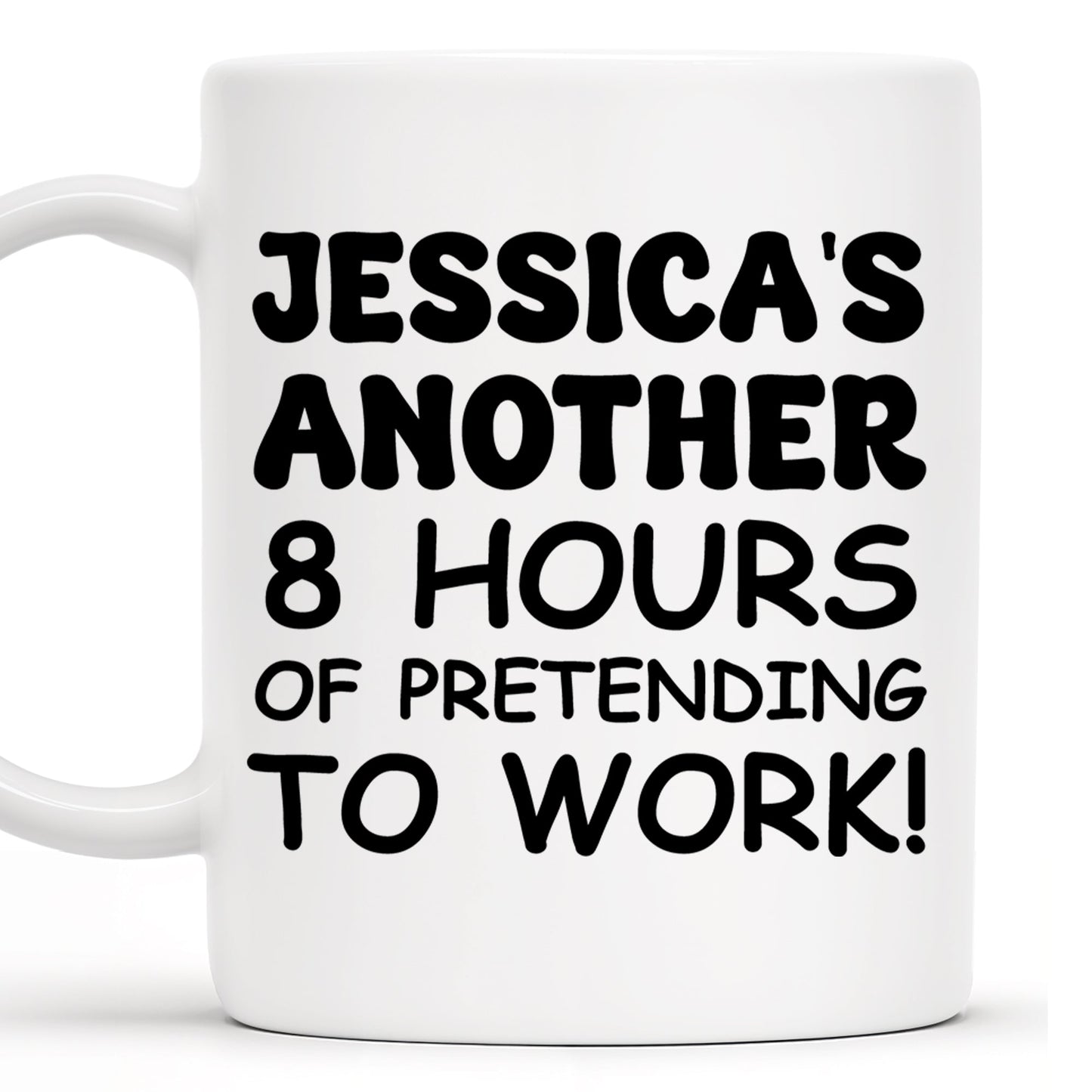 Another 8 Hours Of Pretending To Work Mug - Personalized Custom Coffee Mug - COL036_MG