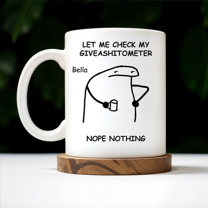 Let Me Check My Giveashitometer Nope Nothing Mug - Personalized Custom Coffee Mug - COL039_MG