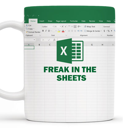 Freak In The Sheets With Excel Design - Personalized Custom Coffee Mug - COL047_MG