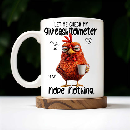 Let Me Check My Giveashitometer, Nope Nothing, Chicken And Mug Design - Personalized Custom Coffee Mug - COL048_MG