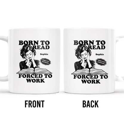 Born to Read Forced to Work Coffee Mug - Personalized Custom Coffee Mug - COL053_MG
