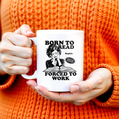 Born to Read Forced to Work Coffee Mug - Personalized Custom Coffee Mug - COL053_MG