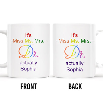 It's Miss Ms. Mrs. Dr. Actually Personalized Coffee Mug - Personalized Custom Coffee Mug - COL057_MG