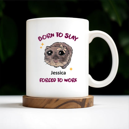 Born To Slay Forced To Work With Cute Hamster Design - Personalized Custom Coffee Mug - COL058_MG