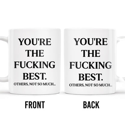 You're The Effing Best Others Not So Much Mug - Personalized Custom Coffee Mug - COL062_MG
