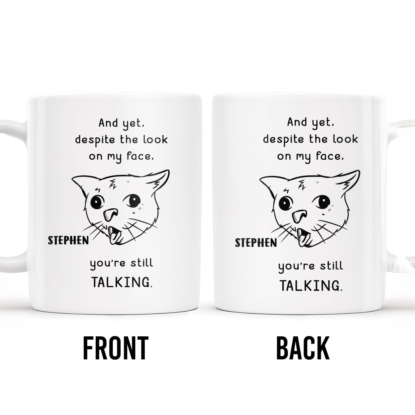 And Yet You're Still Talking Funny Cat Quote Mug - Personalized Custom Coffee Mug - COL063_MG