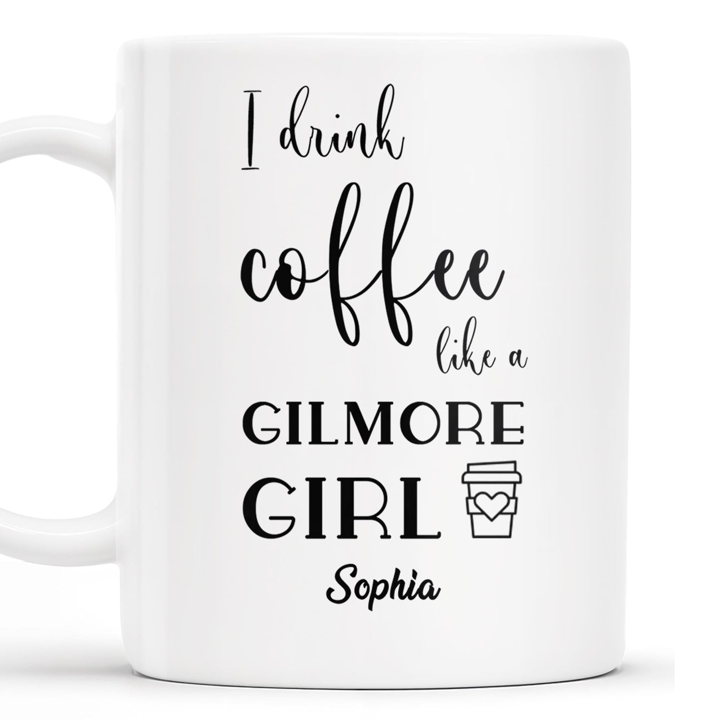 I Drink Coffee Like a Gilmore Girl, TV Series Coffee Mug - Personalized Custom Coffee Mug - COL064_MG
