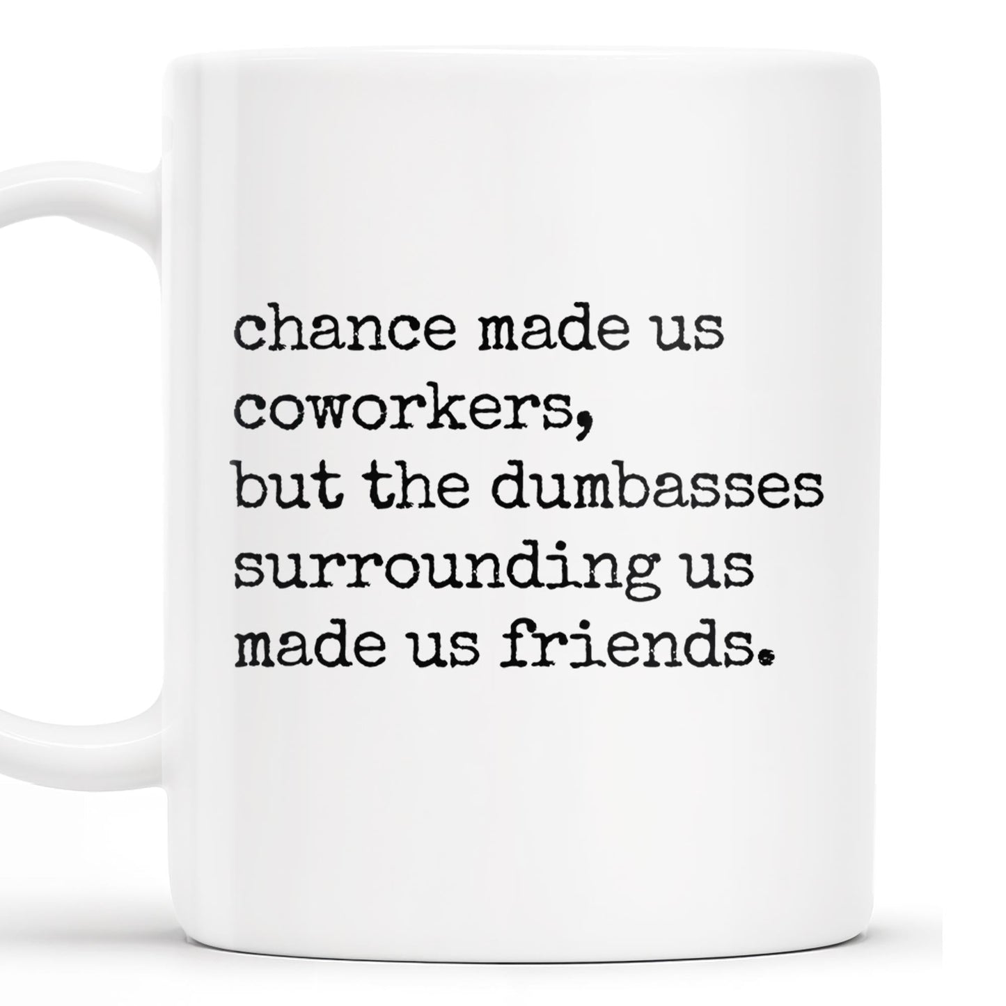 Chance Made Us Coworkers Friendship Quote - Personalized Custom Coffee Mug - COL065_MG