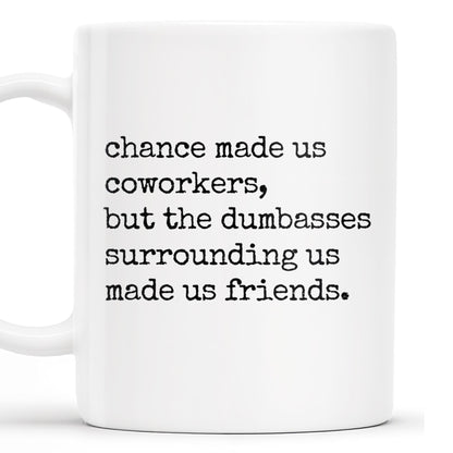 Chance Made Us Coworkers Friendship Quote - Personalized Custom Coffee Mug - COL065_MG