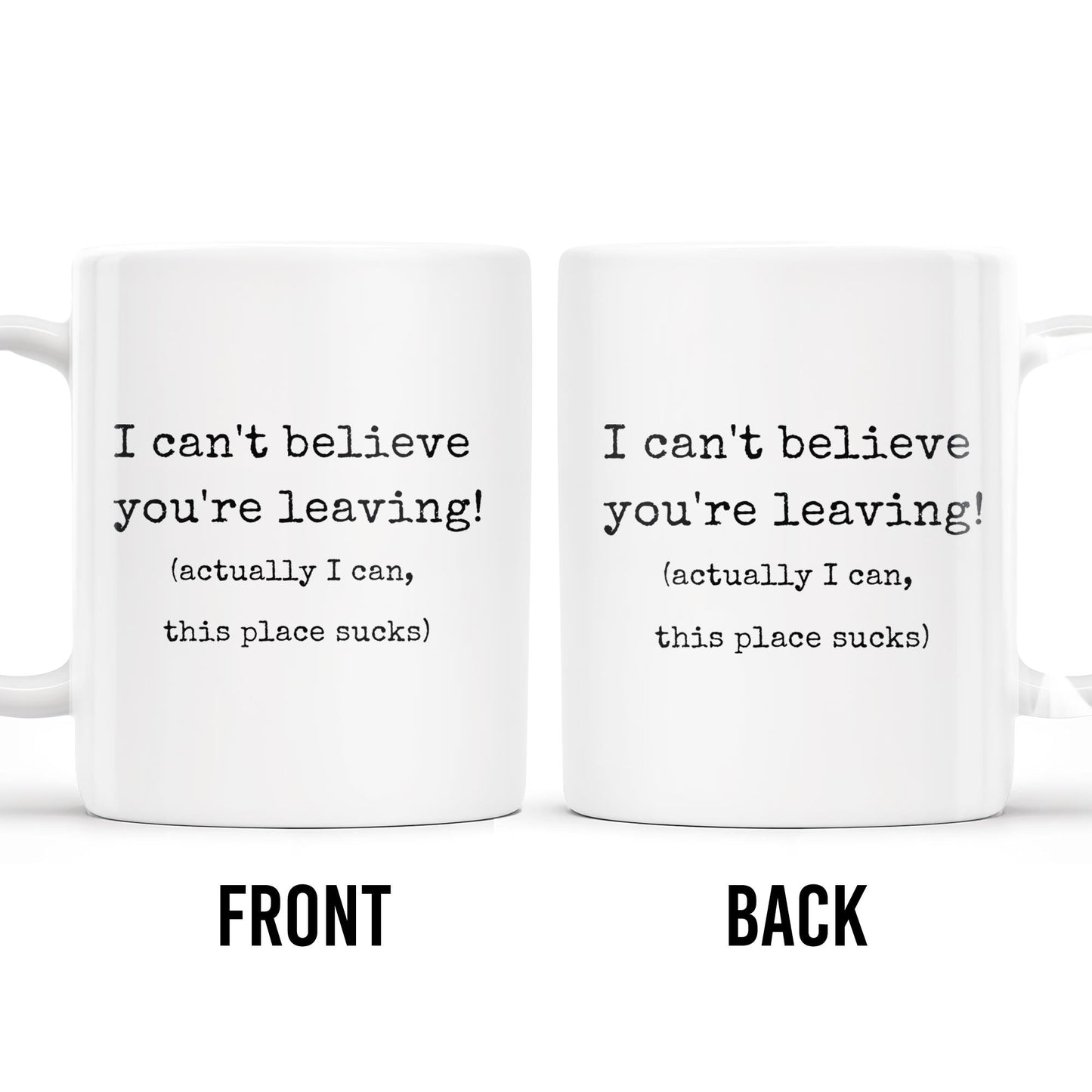 I Can't Believe You're Leaving This Place Sucks - Personalized Custom Coffee Mug - COL067_MG