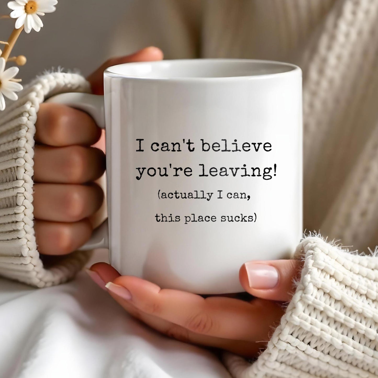 I Can't Believe You're Leaving This Place Sucks - Personalized Custom Coffee Mug - COL067_MG