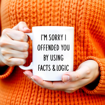 I'm Sorry I Offended You Using Facts & Logic Mug - Personalized Custom Coffee Mug - COL068_MG