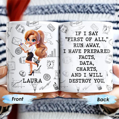 First Of All Run Away Facts Data Destroy Quote With Business Woman - Personalized Custom Coffee Mug - COL073_MG