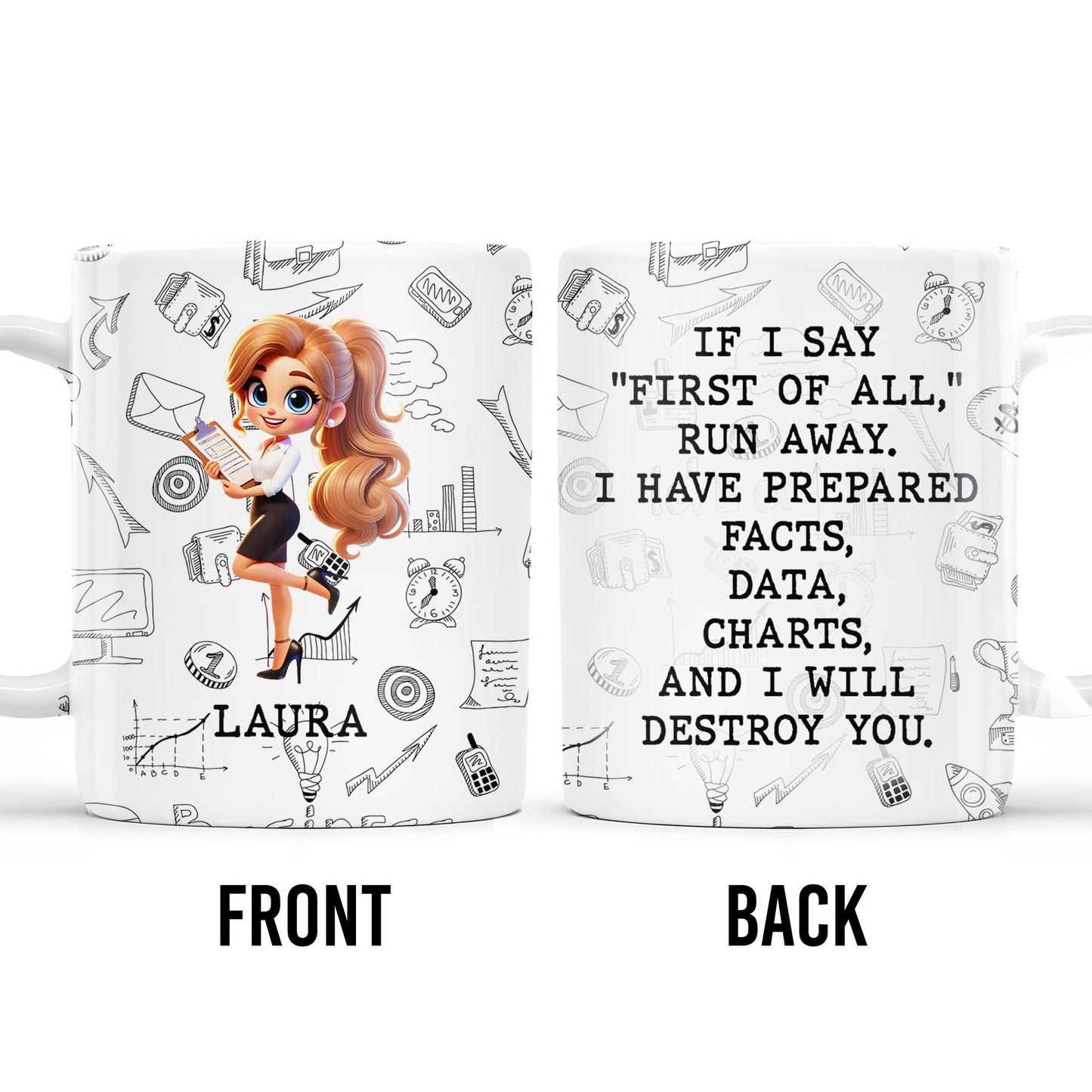 First Of All Run Away Facts Data Destroy Quote With Business Woman - Personalized Custom Coffee Mug - COL073_MG