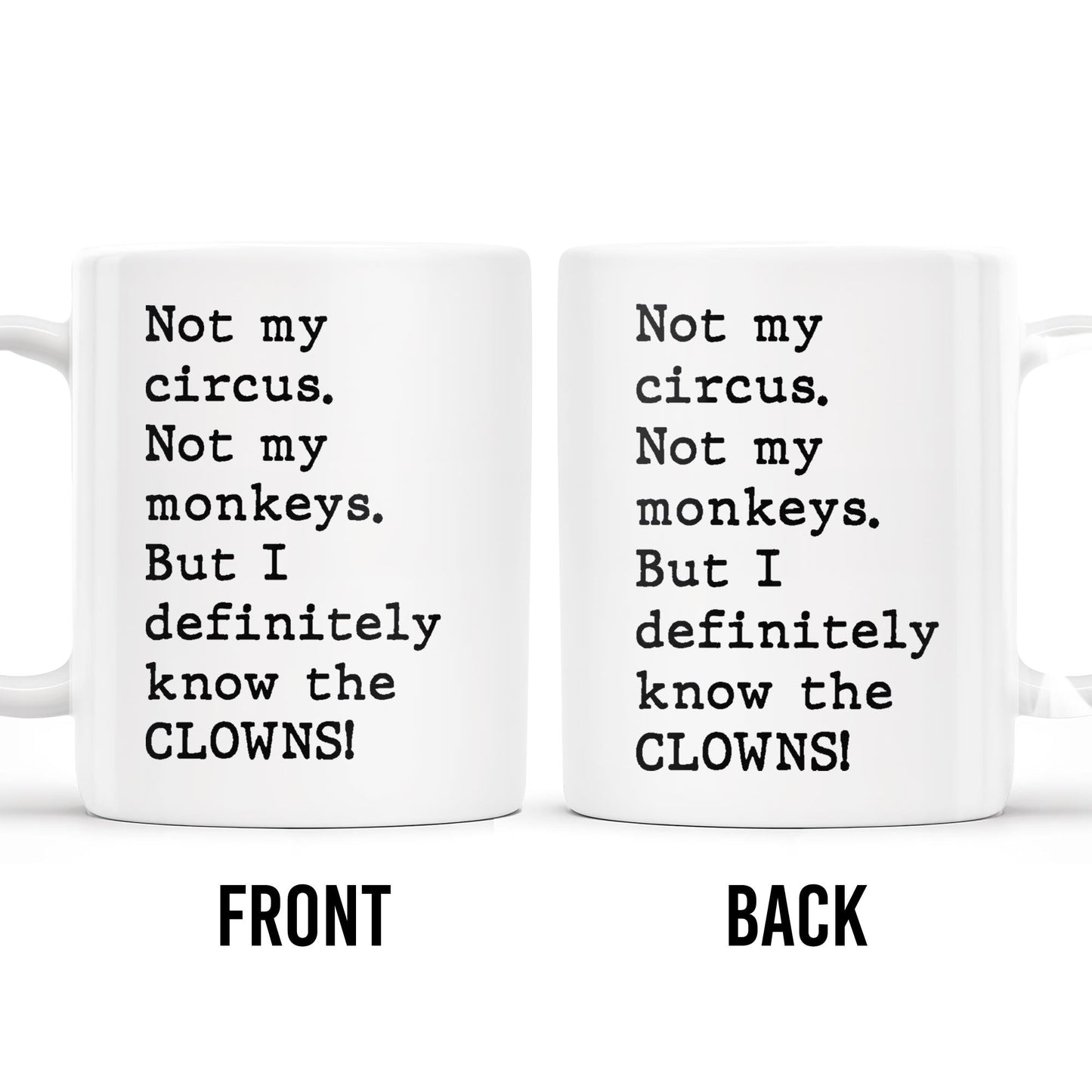 Not My Circus, Not My Monkeys, Know The Clowns Mug - Personalized Custom Coffee Mug - COL077_MG