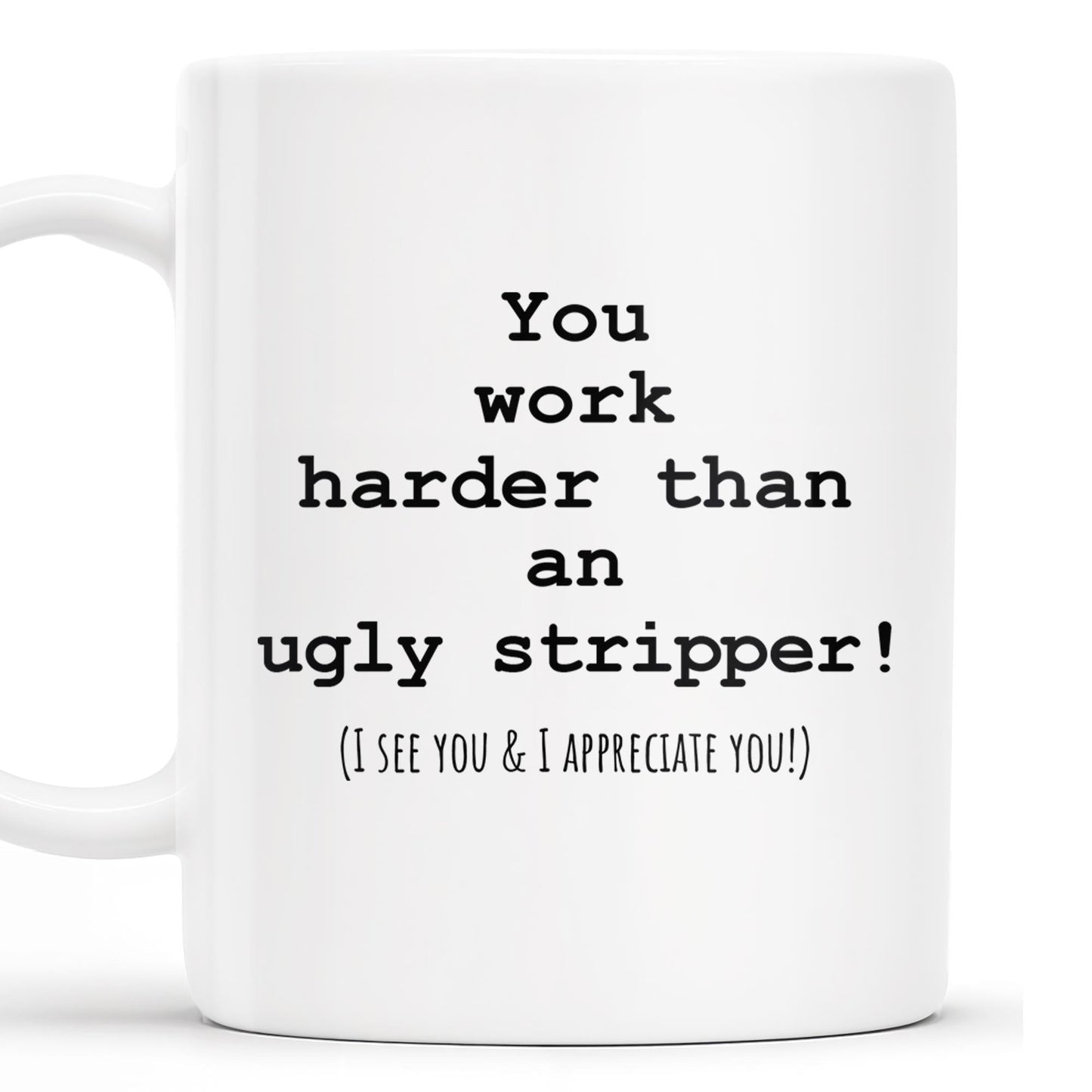 You Work Harder Appreciation Quote Mug - Personalized Custom Coffee Mug - COL080_MG