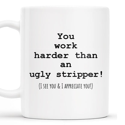 You Work Harder Appreciation Quote Mug - Personalized Custom Coffee Mug - COL080_MG