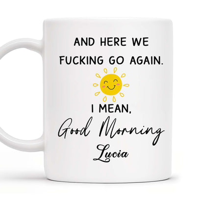 Good Morning Smiling Sun Humorous Quote Mug - Personalized Custom Coffee Mug - COL083_MG