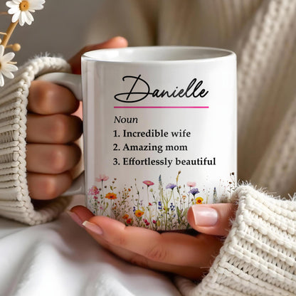 Incredible Wife Amazing Mom Effortlessly Beautiful With Wildflowers - Personalized Custom Coffee Mug - COL087_MG