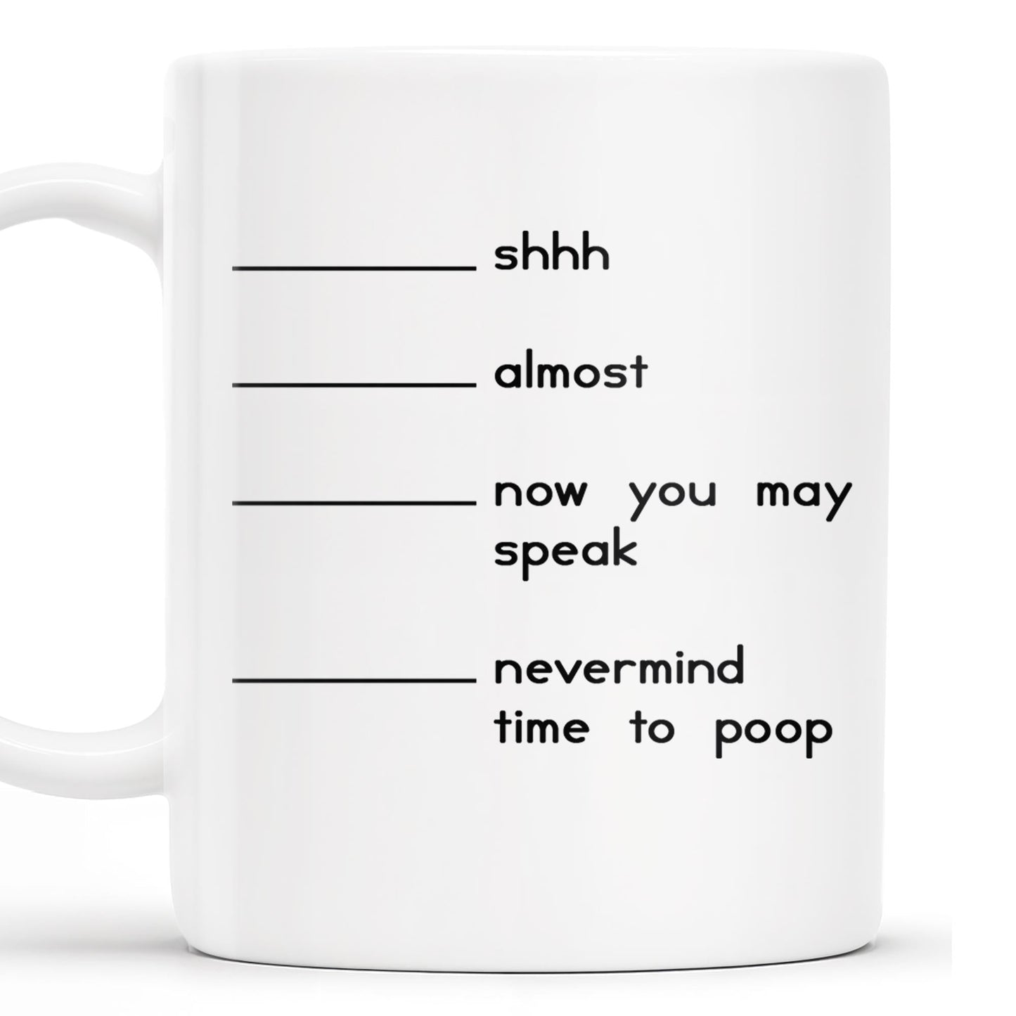 Shhh Almost Now You May Speak Nevermind Time To Poop Mug - Personalized Custom Coffee Mug - COL091_MG