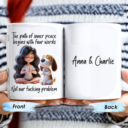 Inner Peace Begins With Four Words Not Our Effing Problem - Personalized Custom Coffee Mug - COL093_MG
