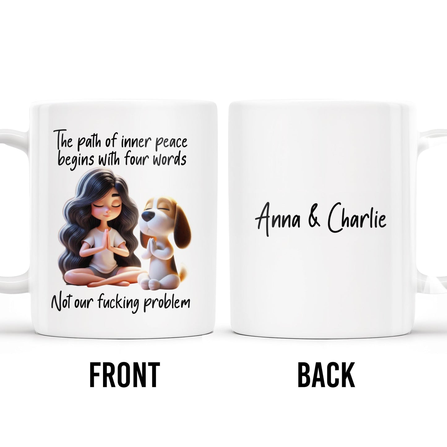Inner Peace Begins With Four Words Not Our Effing Problem - Personalized Custom Coffee Mug - COL093_MG