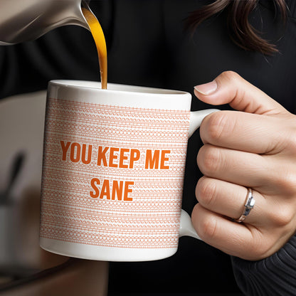 You Keep Me Sane With Elegant Wave Patterns - Personalized Custom Coffee Mug - COL095_MG
