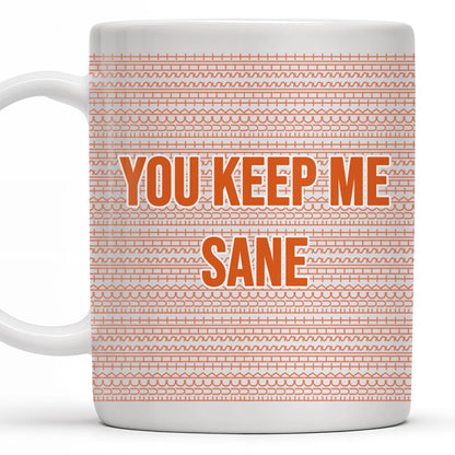 You Keep Me Sane With Elegant Wave Patterns - Personalized Custom Coffee Mug - COL095_MG