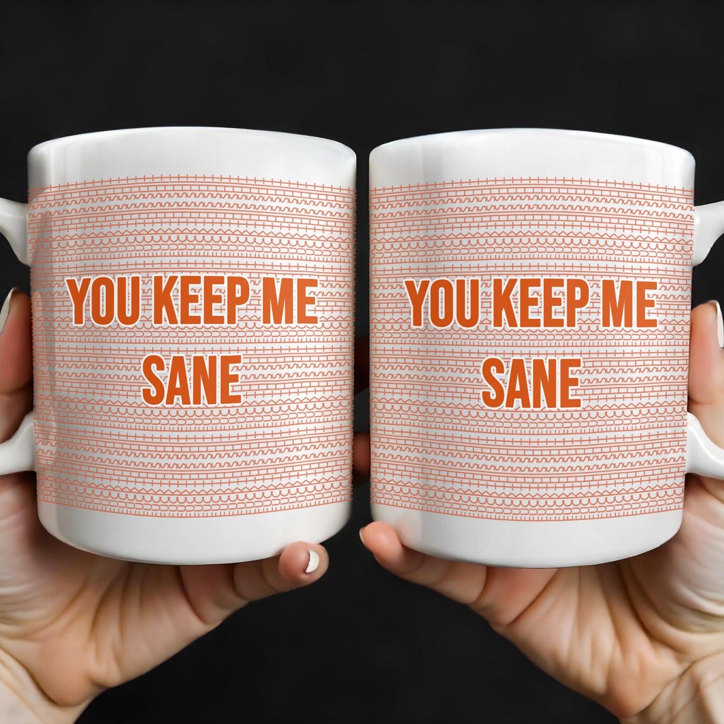 You Keep Me Sane With Elegant Wave Patterns - Personalized Custom Coffee Mug - COL095_MG