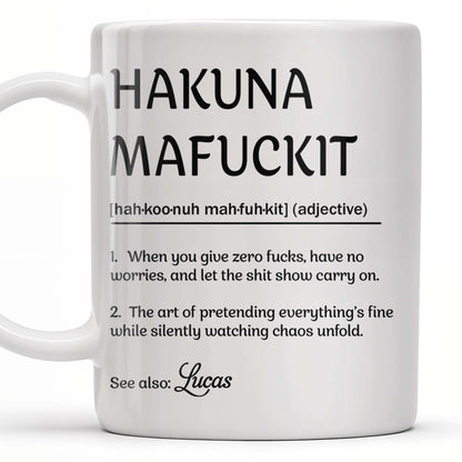 Hakuna Mafuckit, Let The Show Carry On - Personalized Custom Coffee Mug - COL098_MG