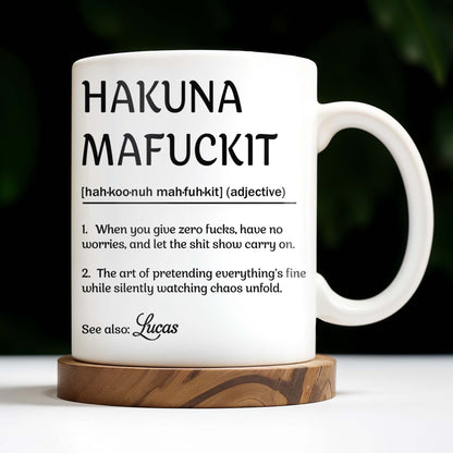 Hakuna Mafuckit, Let The Show Carry On - Personalized Custom Coffee Mug - COL098_MG
