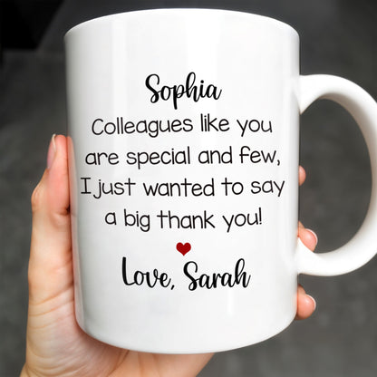 Thank You Colleague Special And Few With Heart - Personalized Custom Coffee Mug - COL102_MG