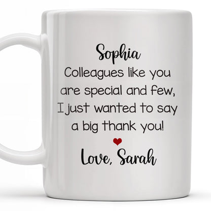 Thank You Colleague Special And Few With Heart - Personalized Custom Coffee Mug - COL102_MG