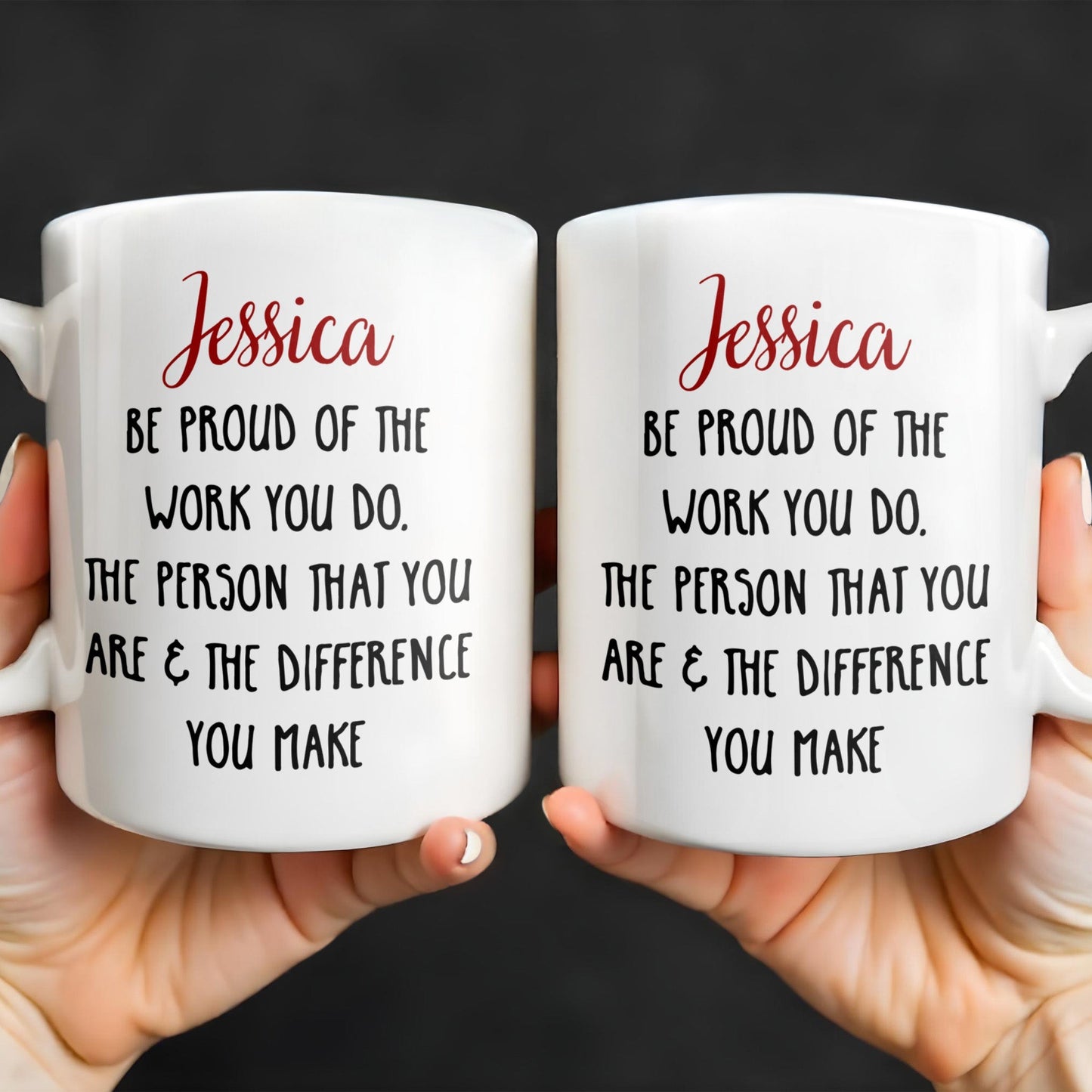 Be Proud Of The Work You Do & The Difference You Make - Personalized Custom Coffee Mug - COL105_MG