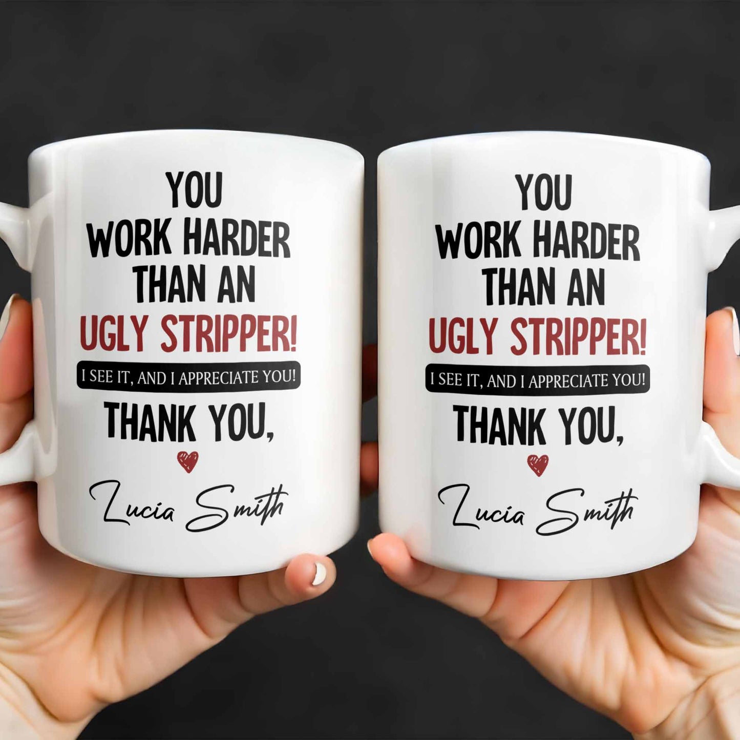 You Work Harder Than An Ugly Stripper Appreciation Mug - Personalized Custom Coffee Mug - COL112_MG