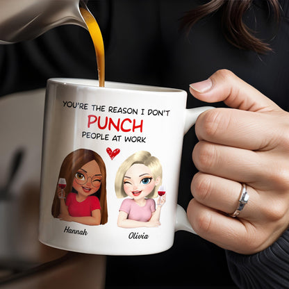 You're The Reason I Don't Punch People At Work, Two Friends With Wine - Personalized Custom Coffee Mug - COL115_MG